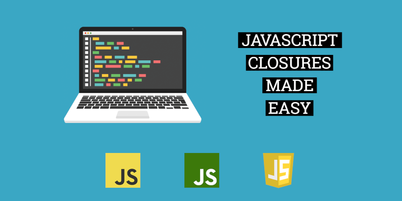 Javascript Closures Made Easy